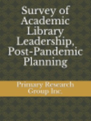 cover image of Survey of Academic Library Leadership, Post-Pandemic Planning